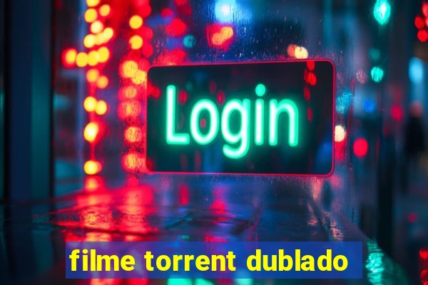 filme torrent dublado